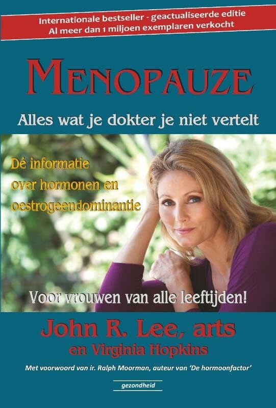 Menopauze: alles wat je dokter je niet vertelt : dé informatie over hormonen en oestrogeendominantie : voor vrouwen van alle leeftijden! book