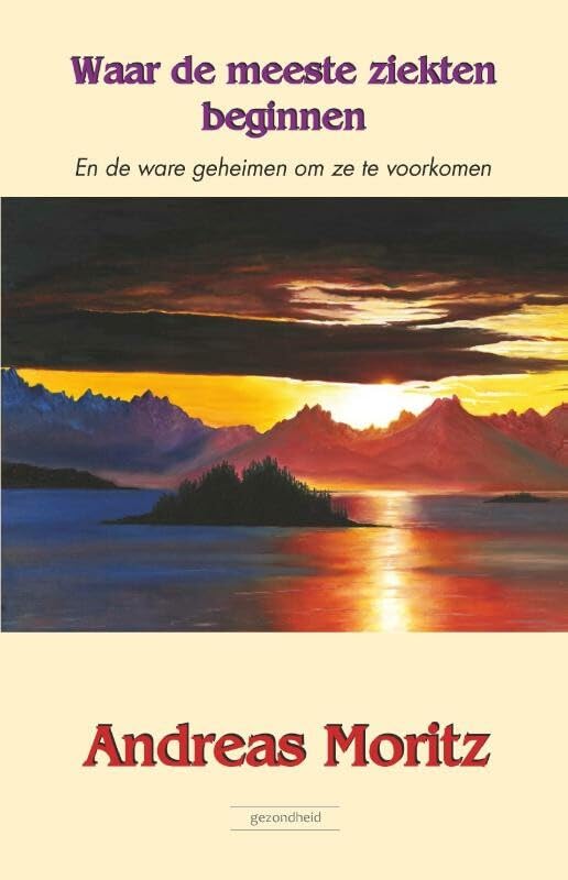 Waar de meeste ziekten beginnen: en de ware geheimen om ze te voorkomen book