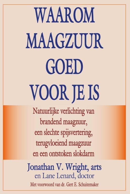 Waarom maagzuur goed voor je is: natuurlijke verlichting van brandend maagzuur, een slechte spijsvertering, terugvloeiend maagzuur en een ontstoken slokdarm Books