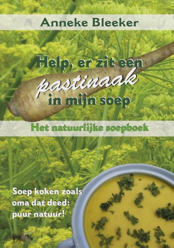 Help, er zit een pastinaak in mijn soep: het natuurlijke soepboek book