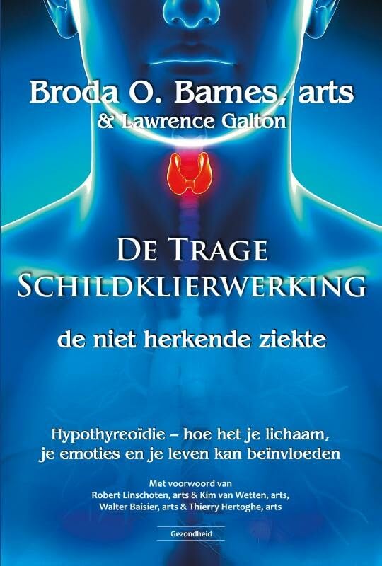 De trage schildklierwerking, de niet herkende ziekte: hypothyreoïdie : hoe het je lichaam, je emoties en je leven kan beïnvloeden book