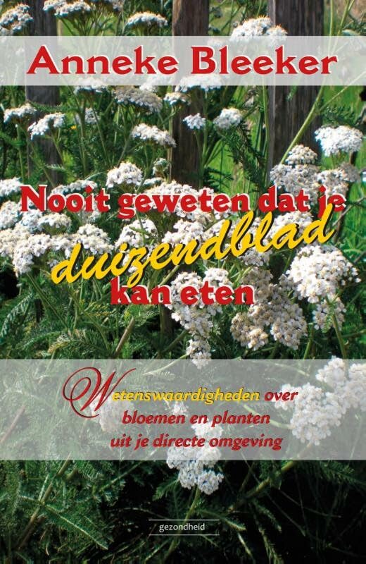 Nooit geweten dat je duizendblad kan eten: wetenswaardigheden over bloemen en planten uit je directe omgeving book