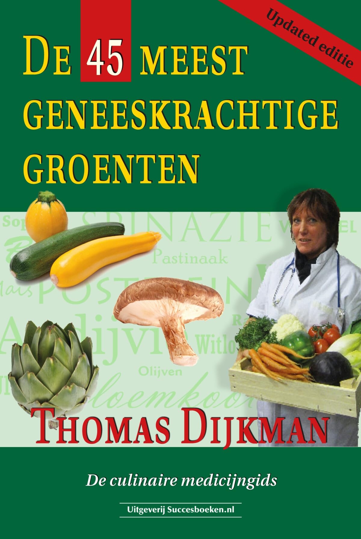 De 45 meest geneeskrachtige groenten: de culinaire medicijngids Medicine