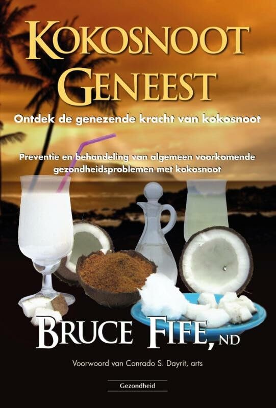 Kokosnoot geneest: ontdek de genezende kracht van kokosnoot : preventie en behandeling van algemeen voorkomende gezondheidsproblemen met kokosnoot book