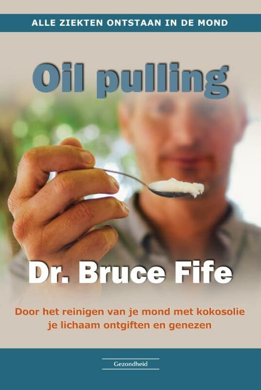 Oil pulling: door het reinigen van je mond met kokosolie je lichaam ontgiften en genezen book