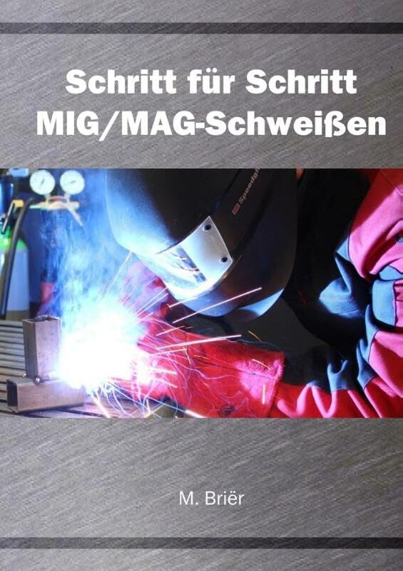 Schritt für Schritt MIG/MAG Schweißen Leisure, Home & Garden
