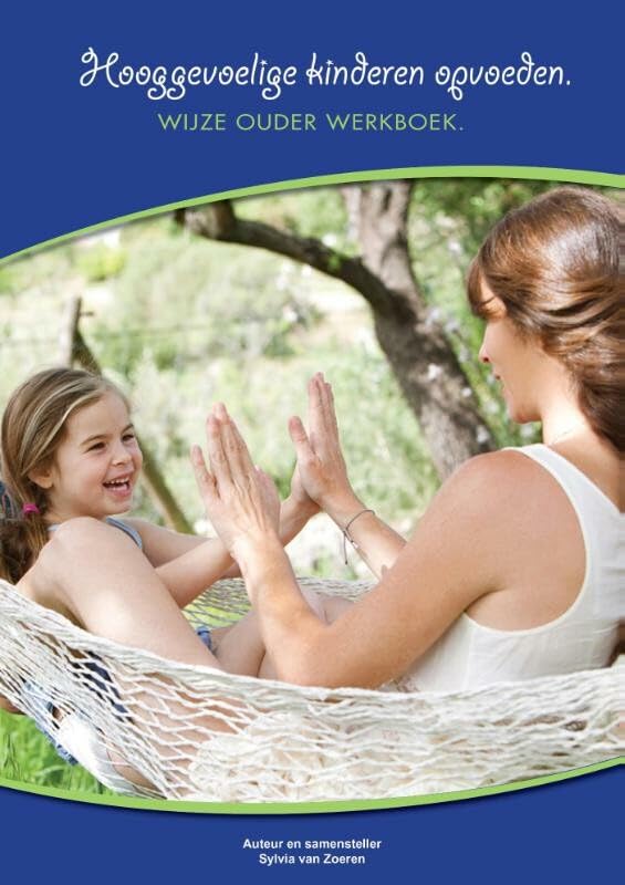 Hooggevoelige kinderen opvoeden: werkboek voor wijze ouders book