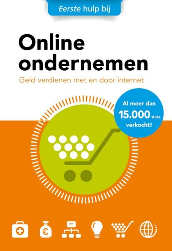 Eerste hulp bij online ondernemen: geld verdienen door en met internet (Eerste hulp bij, 1) Business, Finance & Career