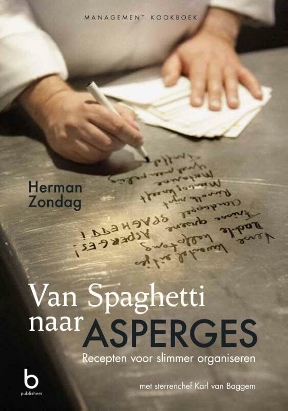 Van spaghetti naar asperges: recepten voor slimmer organiseren : management kookboek book
