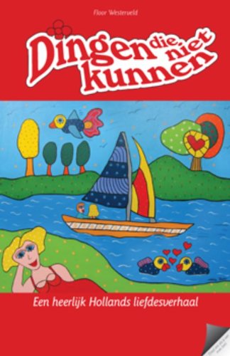 Dingen die niet kunnen: een heerlijk Hollands liefdesverhaal book