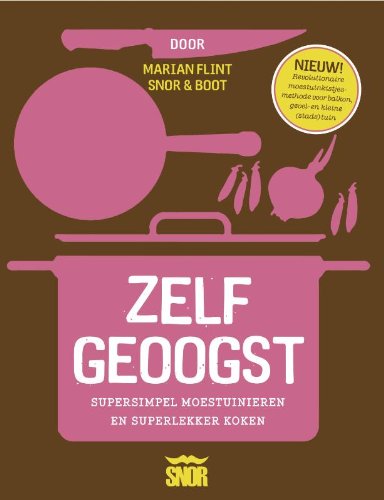 Zelf geoogst: supersimpel moestuinieren en superlekker koken Leisure, Home & Garden