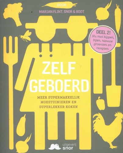 Zelf geboerd: meer supermakkelijk moestuinieren en superlekker koken book