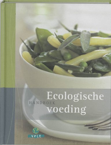 Handboek ecologische voeding: milieu en gezondheid hand in hand Leisure, Home & Garden