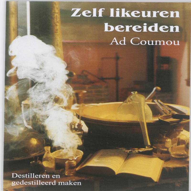 Zelf likeuren bereiden: distilleren en gedistilleerd maken book