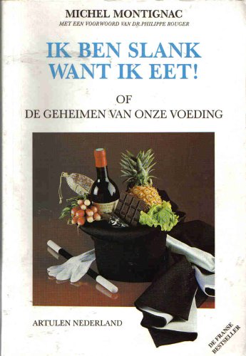 Ik ben slank want ik eet!, of De geheimen van onze voeding Leisure, Home & Garden