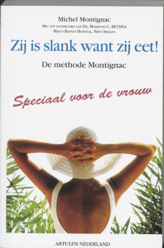 Zij is slank want zij eet !: de methode Montignac : speciaal voor de vrouw Medicine