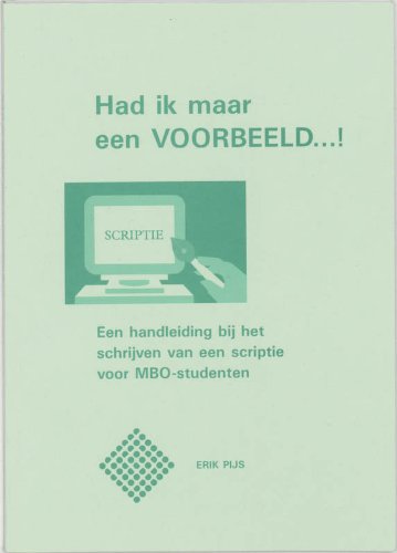 Had ik maar een voorbeeld...!: een handleiding bij het schrijven van een scriptie voor MBO-studenten book