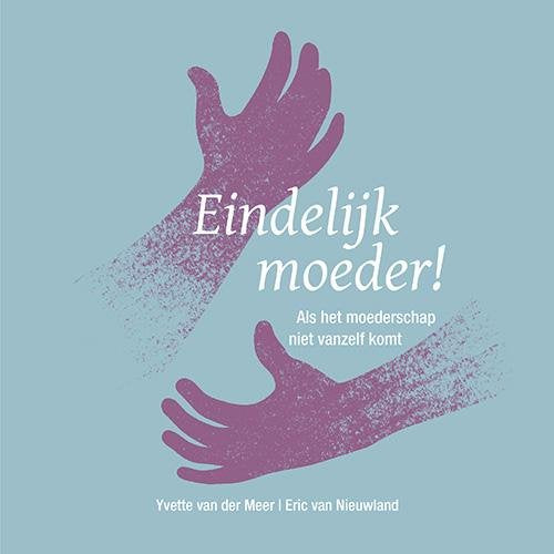 Eindelijk moeder!: als het moederschap niet vanzelf komt book