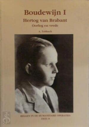 Belgen in de humanitaire operaties 8: Boudewijn I: Hertog van Brabant : oorlog en vrede book