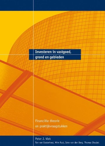 Investeren in vastgoed, grond en gebieden: financiele theorie en praktijkvraagstukken book