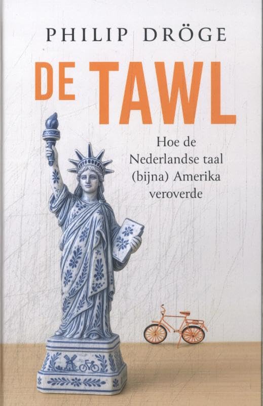 De Tawl: Hoe de Nederlandse taal (bijna) Amerika veroverde book