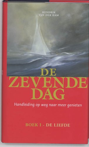 De zevende dag Boek 1 De liefde: handleiding op weg naar meer genieten book