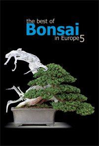 The Best of Bonsai in Europe Volume 5 (The Best of Bonsai in Europe, Volume 5) Books
