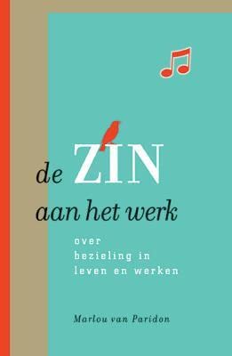 De zin aan het werk: over bezieling in leven en werken book