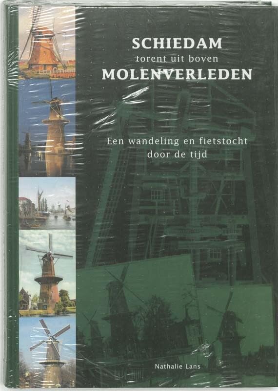 Schiedam torent uit met molenverleden: een wandeling en fietstocht door de tijd book