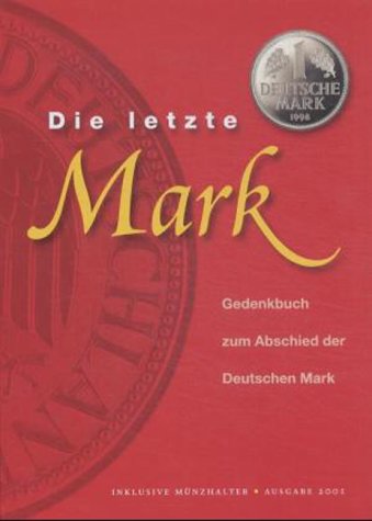 Die letzte Mark: Gedenkbuch zum Abschied der Deutschen Mark Law