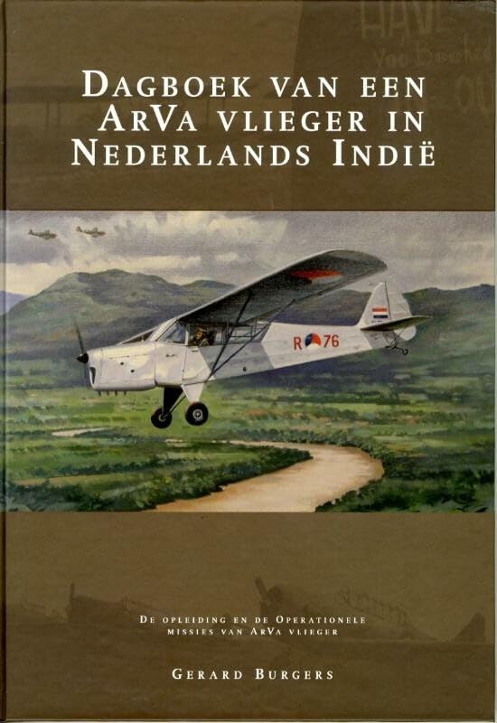 Dagboek van een ArVa vlieger in Nederlands Indië: de opleiding en de operationele missies van ArVa vlieger Film, Art & Culture