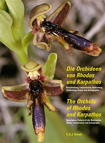 Die Orchideen von Rhodos /The Orchids of Rhodes: Beschreibung, lebensweise, verbreitung, gefahrdung, schutz und Ikonographie / description, pattern of ... threat, conservation and iconography Natural Sciences