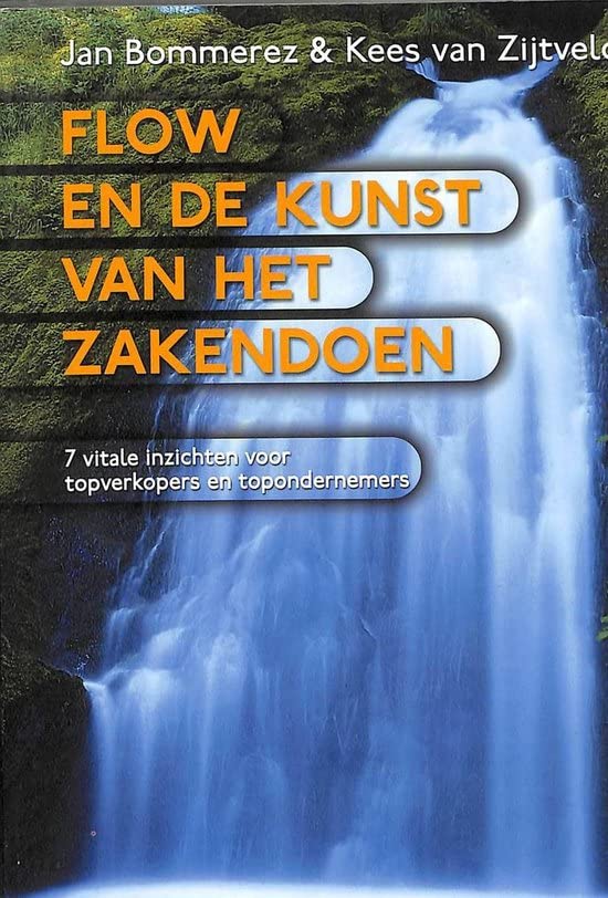 Flow en de kunst van het zakendoen: 7 vitale inzichten over moeiteloos ondernemen en wonderbaarlijke resultaten book
