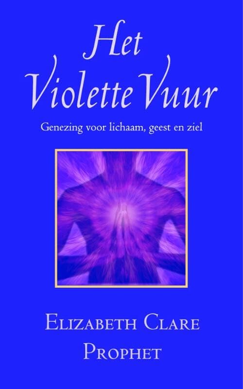 Het Violette vuur: genezing voor lichaam, geest en ziel book