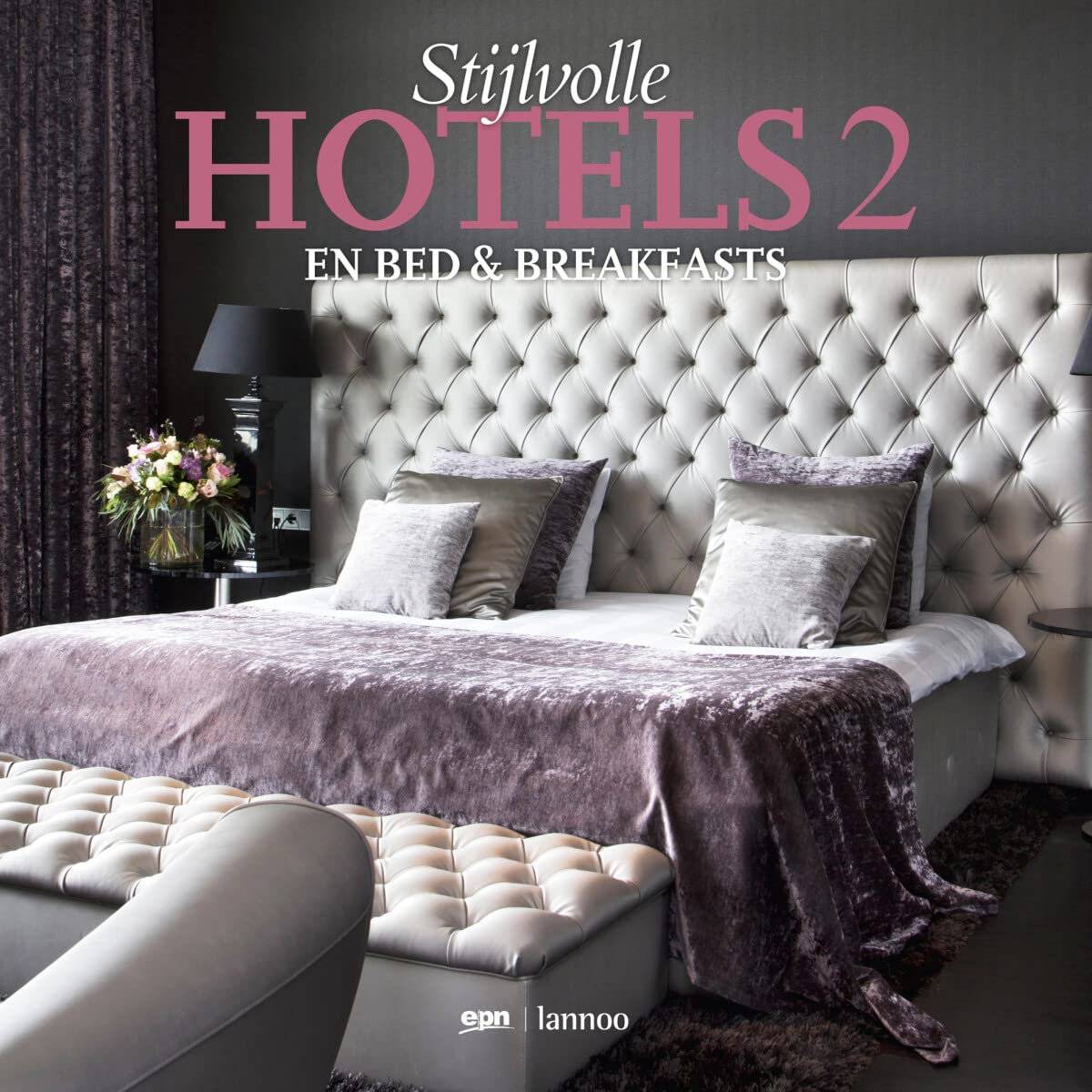 Stijlvolle hotels en Bed & Breakfasts 2 (Stijlvolle hotels; stylish hotels: en bed en breakfasts; and bed and breakfast) Leisure, Home & Garden