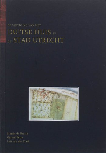 De vestiging van het Duitse Huis in de stad Utrecht. book