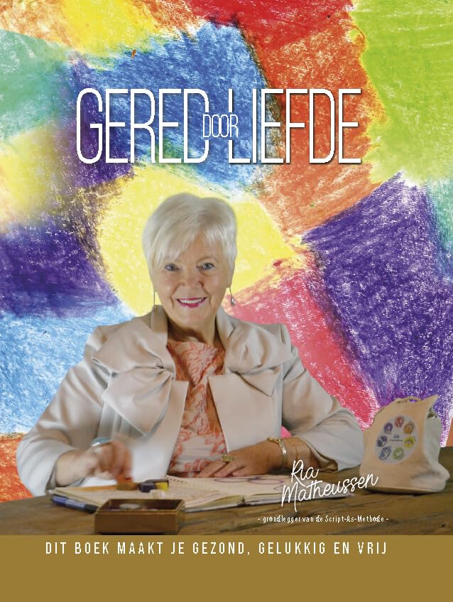 Gered door Liefde: dit boek maakt je gezond gelukkig en vrij book