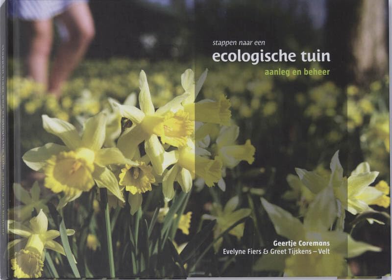 Stappen naar een ecologische tuin: aanleg en beheer Leisure, Home & Garden
