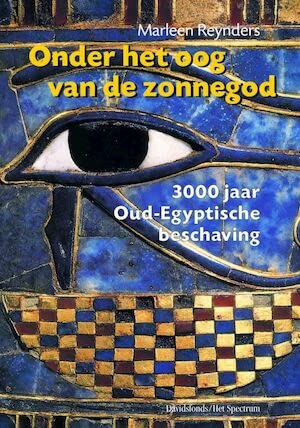 Onder het oog van de zonnegod: 3000 jaar Oud-Egyptische beschaving book