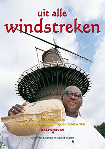 Uit alle windstreken: internationale gerechten verzameld op de molen van Delfshaven book