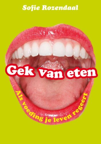 Gek van eten: als voeding je leven regeert book