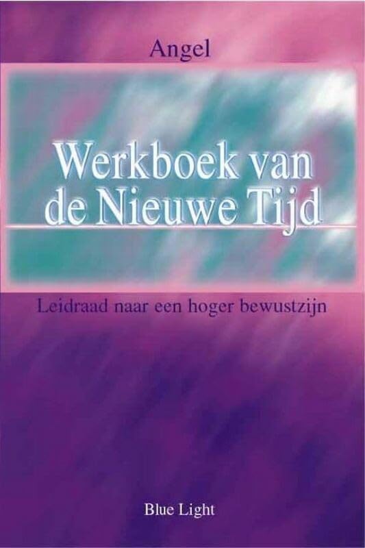 Werkboek van de Nieuwe Tijd: leidraad naar een hoger bewustzijn book