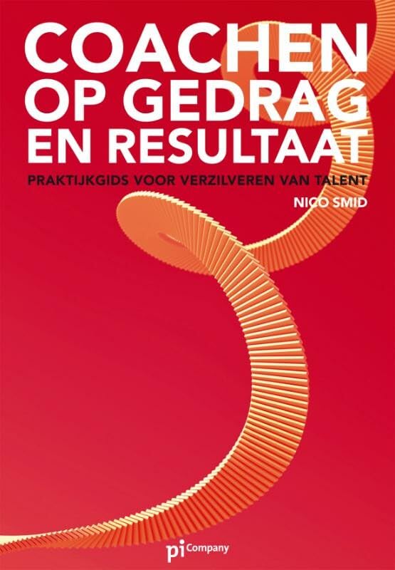 Coachen op gedrag en resultaat: praktijkgids voor verzilveren van talent Business, Finance & Career