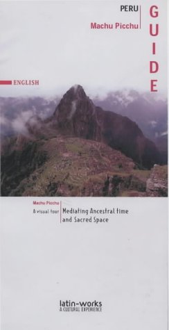 Machu Picchu: A Visual Tour - Mediating Ancestral Time and Sacred Space (Latin-works S.) Leisure, Home & Garden