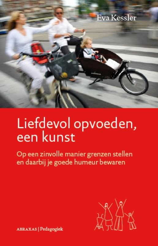 Liefdevol opvoeden, een kunst: op een zinvolle manier grenzen stellen en daarbij je goede humeur bewaren book