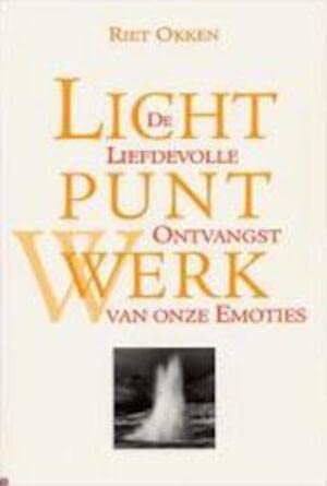 LichtpuntWerk: de liefdevolle ontvangst van onze emoties Psychology