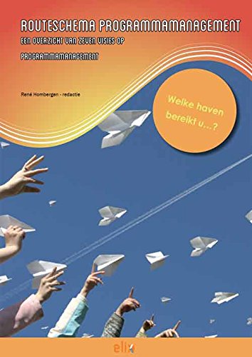 Routeschema programmamanagement: Een overzicht van zeven visies op programmamanagement book
