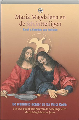 Maria Magdalena en de SchijnHeiligen: de waarheid achter de Da Vinci Code : nieuwe openbaringen van de tweelingzielen Maria Magdalena & Jezus book