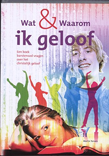 Wat & waarom ik geloof: een boek barstensvol vragen over het christelijke geloof book