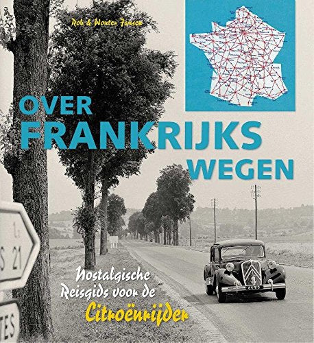 Over Frankrijks wegen: nostalgische reisgids voor de Citroënrijder book
